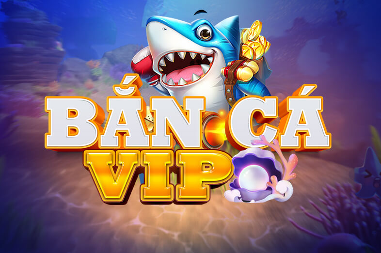 Bắn Cá VIP game